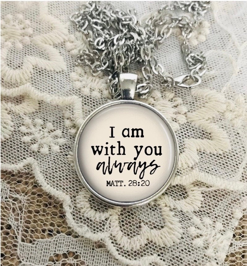 I Am with You Always Necklace: Bible Verse Pendant with Matthew 28 20, Bible Verse Necklace, Optional Free Personalization