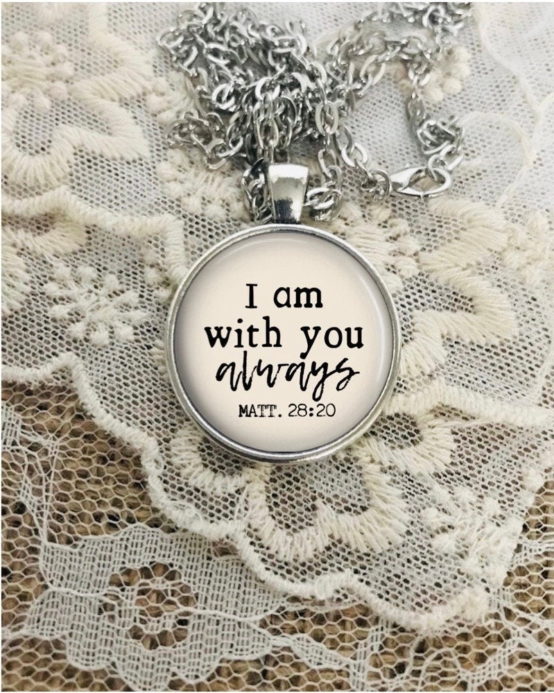 I Am with You Always Necklace: Bible Verse Pendant with Matthew 28 20, Bible Verse Necklace, Optional Free Personalization